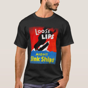 Weltkrieg Propaganda Loose Lips Might Sink Ships T-Shirt
