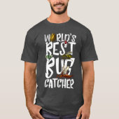 Weltlds Best Bug Catcher Funny Insect Hunter Bugs T-Shirt (Vorderseite)