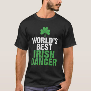 Weltlds Best Irish Dancer T-Shirt
