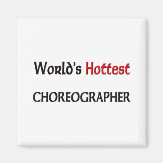 Weltlds Hottest Choreograf Magnet (Vorne)
