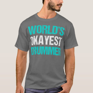 Weltlds Tokest Drummer Funny Drummer s T-Shirt