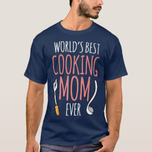 Weltleitungen Beste Kochkunst Mama Mutter Cook Mom T-Shirt