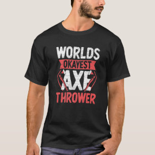 Weltmarken - das erfolgreichste Ax Thrower Throwin T-Shirt