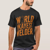 Weltmarkengiftschiff Weltmarkt Welder Funny Weldin T-Shirt (Vorderseite)