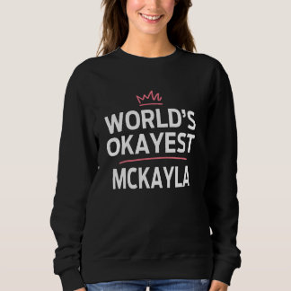 Weltmarkt ist die beste MCKAYLA lustige Personalis Sweatshirt