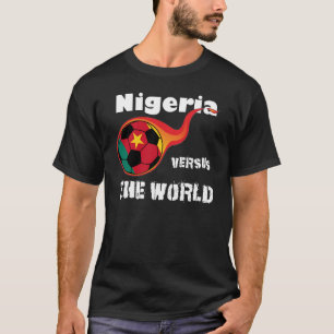 Weltmeisterschaft - Nigeria gegen die Welt T-Shirt