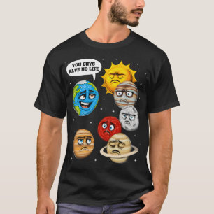 Weltraum Planeten Astronomie Witz T-Shirt