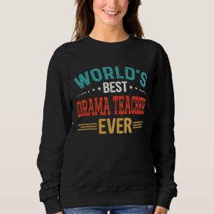 Welttitel des besten Schauspiellehrers  Schauspiel Sweatshirt