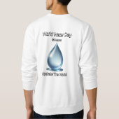 Weltwassertag. Hydrieren Sie die Welt. Sweatshirt (Rückseite)
