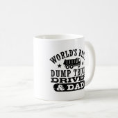 Weltweit der beste Dump Truck Driver and Vater Kaffeetasse (VorderseiteRechts)
