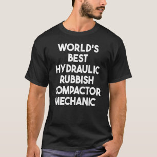 Weltweit der beste hydraulische Kompaktor T-Shirt