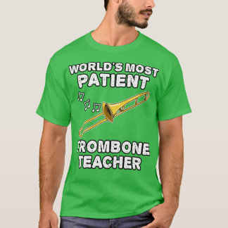 Weltweit der Patient Trombone Lehrer Trombonist Fu T-Shirt