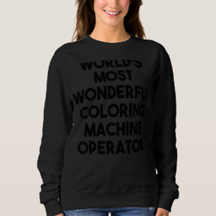 Weltweit der wunderbarste Bediener von Farbmaschin Sweatshirt