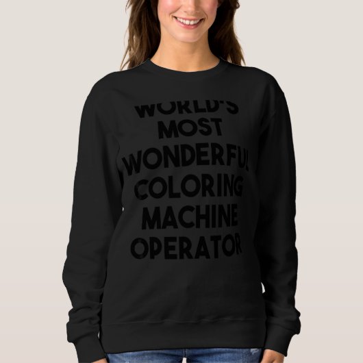 Weltweit der wunderbarste Bediener von Farbmaschin Sweatshirt (Vorderseite)