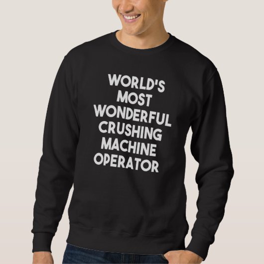 Weltweit der wunderbarste Brecher-Operator Sweatshirt (Vorderseite)