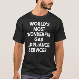 Weltweit der wunderbarste Gas-Appliance-Service T-Shirt