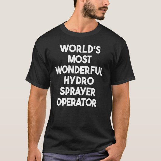 Weltweit der wunderbarste Hydro-Sprayer-Betreiber T-Shirt (Vorderseite)
