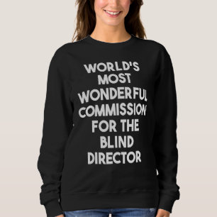 Weltweit die wunderbarste Kommission für Blinde Di Sweatshirt