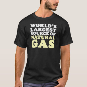 Weltweit größte Quelle von Erdgas Farting Joke T-Shirt