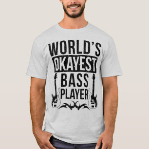 WELTWEIT OKAYEST BASS PLAYER 2 T - Shirt