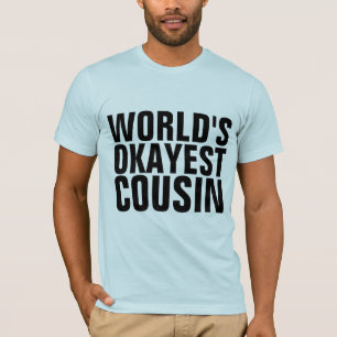 WELTWEIT OKAYEST COUSIN T - Shirt