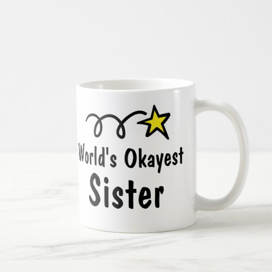 Weltweit okayeste Schwester Kaffeetasse Geschenk (Rechts)