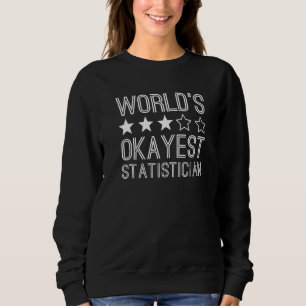 Weltweit Okayester Statistiker  Statistiker  1 Sweatshirt