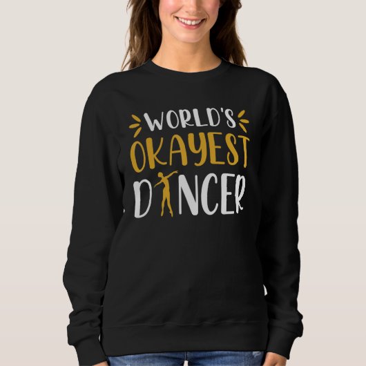 Weltweit okayester Tänzer Balletttänzer Tänzer Sweatshirt (Vorderseite)