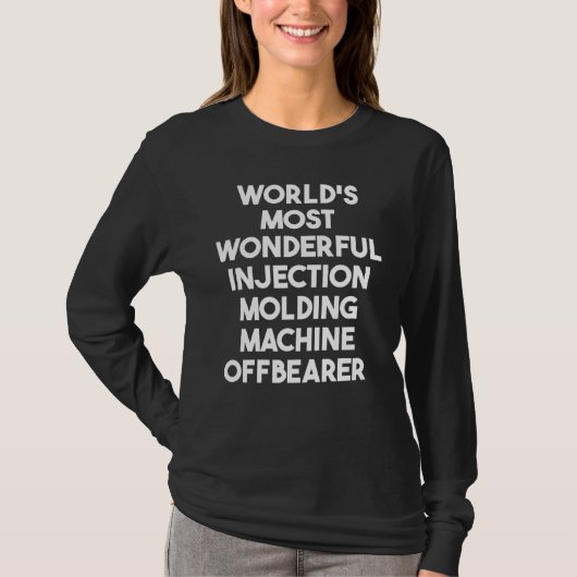 Weltweit wunderbarste Spritzgießmaschine O T-Shirt (Vorderseite)