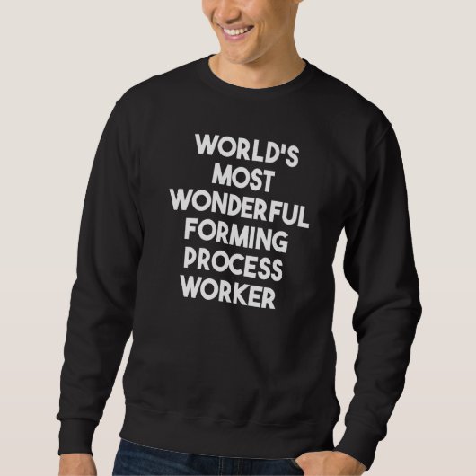 Weltweit wunderbarster Arbeiter im Formgebungsproz Sweatshirt (Vorderseite)