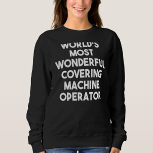Weltweit wunderbarster Bediener von Deckmaschinen Sweatshirt
