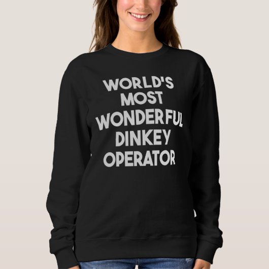 Weltweit wunderbarster Dinkey-Bediener Sweatshirt (Vorderseite)