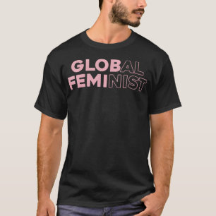 Weltweite Rechte Globale Feministische Gleichheit  T-Shirt