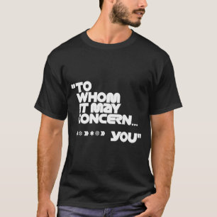 Wen es auch betreffen mag Lustig T-Shirt