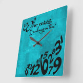 Wen kümmert's, ich bin immer pünktlich! - Aquablau Quadratische Wanduhr (Winkel)