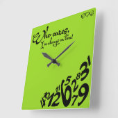 Wen kümmert's, ich bin immer pünktlich! -Lindgrün Quadratische Wanduhr (Winkel)