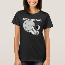Wen Moon? - Funny Crypto Astronaut Meme T-Shirt