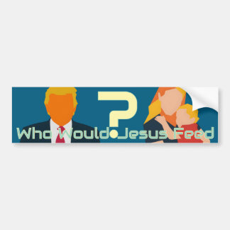 Wen würde Jesus speisen? Aktivist für mutigen Glau Autoaufkleber