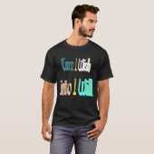 Wende ich will in Ich werde T-Shirt (Vorne ganz)