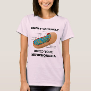 Wenden Sie sich Gestalt Ihre Mitochondrien an T-Shirt