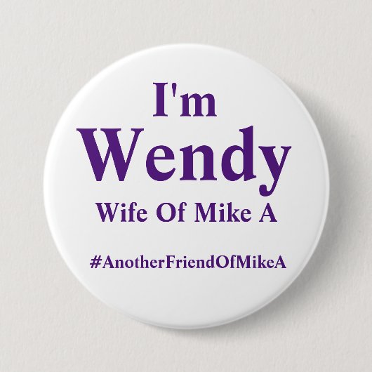 Wendy - Ehefrau von Mike A - #AnotherFriendOfMikeA Button (Vorderseite)