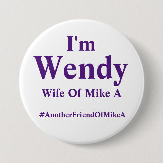 Wendy - Ehefrau von Mike A - #AnotherFriendOfMikeA Button