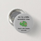 "Wenig exzentrisch " Button (Vorne & Hinten)