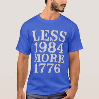 WENIGER 1984 NOCH 1776 T-Shirt