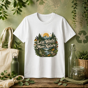 Weniger Abfall, mehr Natur Zitat T-Shirt