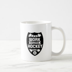 Weniger Arbeit mehr Hockey Kaffeetasse