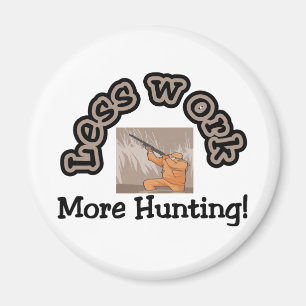 Weniger Arbeit, mehr Jagd-T - Shirts und Geschenke Magnet