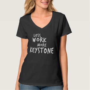 Weniger Arbeit Mehr Keystone T-Shirt