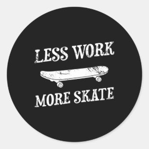 Weniger Arbeit Mehr Skate Skaten Skateboard Skateb Runder Aufkleber