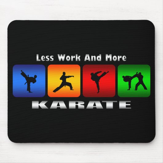 Weniger Arbeit und mehr Karate Mousepad (Vorne)